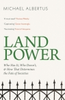 Land Power: Who Has It, Who Doesn`t, and How That Determines the Fate of Michael  Albertus