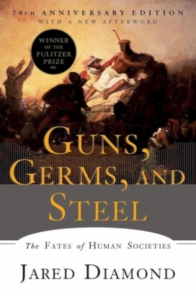 Guns, Germs, and Steel. The Fates of Human Societies - Jared Diamond