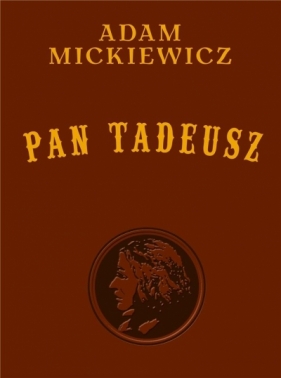 Pan Tadeusz – wyd. kolekcjonerskie - Adam Mickiewicz
