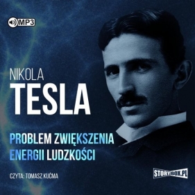 Problem zwiększenia energii ludzkości (Audiobook) - Nikola Tesla