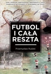 Futbol i cała reszta - Rudzki Przemysław