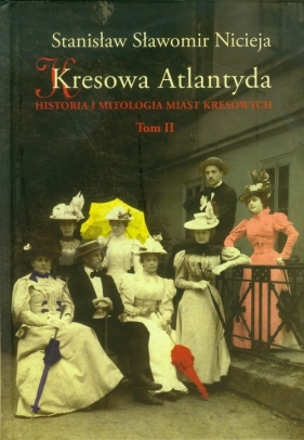 Kresowa Atlantyda Tom 2 - Nicieja Stanisław Sławomir