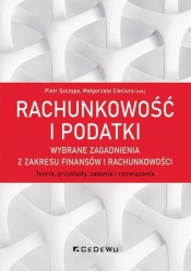 Rachunkowość i podatki - wybrane zagadnienia z zakresu finansów i rachunkowości. - Piotr Szczypa, Małgorzata Cieciura (red.)