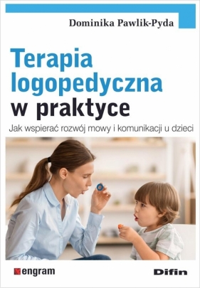 Terapia logopedyczna w praktyce - Pawlik-Pyda Dominika