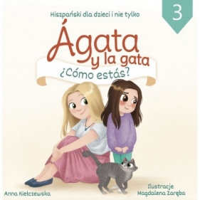 Agata y la gata Hiszpański dla dzieci i nie tylko 3 - Kiełczewska Anna