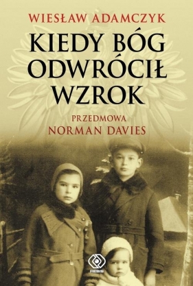 Kiedy Bóg odwrócił wzrok - Adamczyk Wiesław