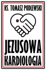 Jezusowa Kardiologia Ks. Tomasz Podlewski