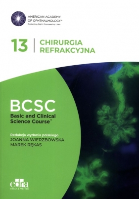 Chirurgia refrakcyjna. BCSC 13. SERIA BASIC AND CLINICAL SCIENCE COURSE