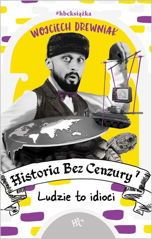 Historia bez cenzury 7. Ludzie to idioci