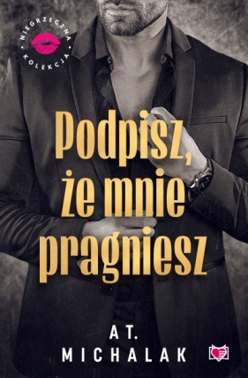 Podpisz, że mnie pragniesz - AT. Michalak