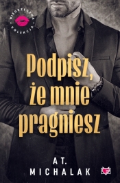 Podpisz, że mnie pragniesz - AT. Michalak