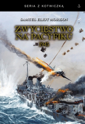 Zwycięstwo na Pacyfiku 1945 - Samuel Eliot Morison