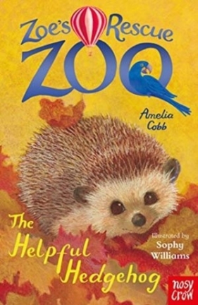 Zoe`s Rescue Zoo: The Helpful Hedgehog - Amelia Cobb