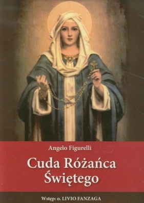 Cuda Różańca Świętego - Angelo Figurelli