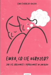 Ewka, co cię ugryzło? - Ewa Tyralik Kulpa