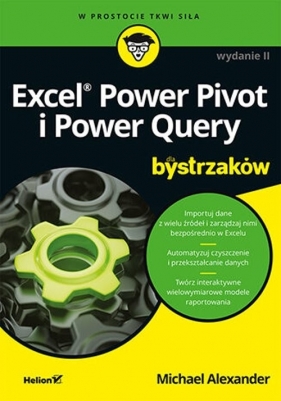 Excel Power Pivot i Power Query dla bystrzaków - Alexander Michael