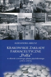 Krakowskie zakłady farmakologiczne Polfa w okresie czwartego planu pięcioletniego 1971-1975 - Arkusz Aleksandra