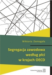 Segregacja zawodowa według płci w krajach OECD - Wiktoria Domagała