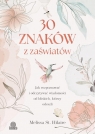 30 znaków z zaświatów Jak rozpoznawać i odczytywać wiadomości od Hilaire Melissa St.