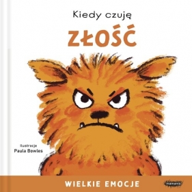 Kiedy czuję złość. Wielkie emocje - Paula Bowles