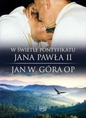 W świetle pontyfikatu Jana Pawła II - Jan Góra