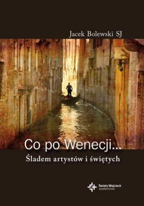 Co po Wenecji - Bolewski Jacek