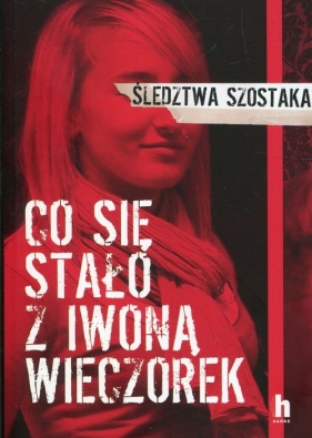 Co się stało z Iwoną Wieczorek - Janusz Szostak