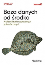 Baza danych od środka Analiza działania rozproszonych systemów danych - Alex Petrov