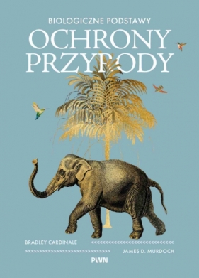 Biologiczne podstawy ochrony przyrody - Bradley Cardinale .