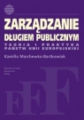 Zarządzanie długiem publicznym,Teoria i praktyka państw Unii Europejskiej Kamila Marchewka-Bartkowiak