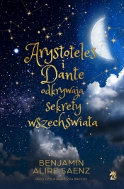 Arystoteles i Dante odkrywają sekrety wszechświata (edycja specjalna) - Benjamin Alire Sáenz