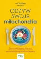 Odżyw swoje mitochondria. Pokonaj mgłę mózgową, zmęczenie i złe samopoczucie dzięki prostej diecie, przywracającej energię twoim mitochondriom - Ari Whitten