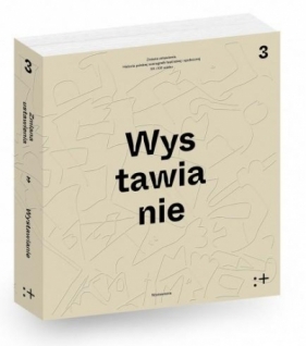 Wystawianie - Dorota Jarząbek-Wasyl, Dariusz Kosiński, Wanda Świątkowska