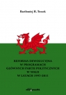 Reforma dewolucyjna w programach głównych partii politycznych w Walii w latach Bartłomiej H. Toszek