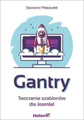 Gantry Tworzenie szablonów dla Joomla! - Pieszczek Sławomir