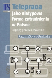 Telepraca jako nietypowa forma zatrudnienia w Polsce - Spytek-Bandurska Grażyna