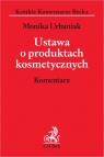 Ustawa o produktach kosmetycznych. Komentarz Monika Urbaniak