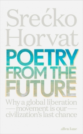 Poetry from the Future - Horvat Srecko