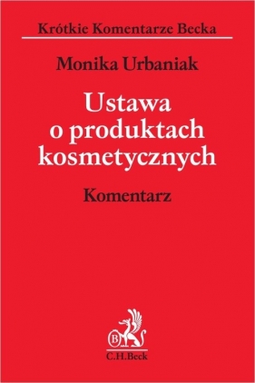 Ustawa o produktach kosmetycznych. Komentarz - Monika Urbaniak