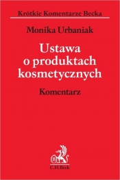 Ustawa o produktach kosmetycznych. Komentarz - Monika Urbaniak