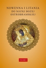 Nowenna i litania do Matki Bożej Ostrobramskiej Krzysztof Kurek