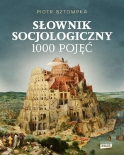 Słownik socjologiczny. 1000 pojęć - Piotr Sztompka
