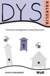 Dyskalkulia. Ćwiczenia umiejętności matematycznych Cz.1 - Witold Szwajkowski