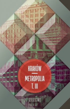 Kraków - metropolia Tom 3