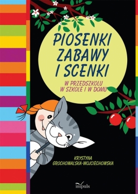 Piosenki, zabawy i scenki - Krystyna Grochowalska-Wojciechowska