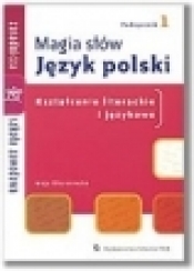Magia słów Język polski 1 Podręcznik Kształcenie literackie i językowe