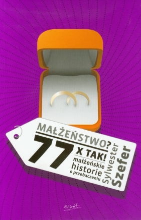 Małżeństwo 77 x Tak - Szefer Sylwester