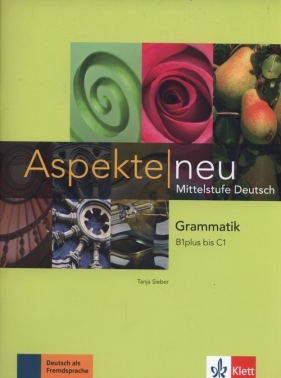 Aspekte Neu Grammatik B1+C1 - Tanja Sieber