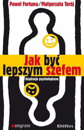 Jak być lepszym szefem - Fortuna Paweł, Torój Małgorzata