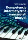 Kompetencje informatyczne nauczycieli muzyki Soszyński Piotr